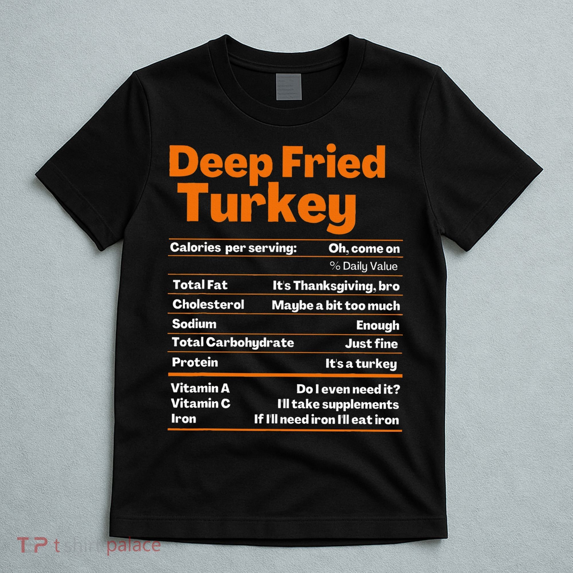 Deep Fried Turkey  Thanksgiving Nutrition Facts T-Shirt