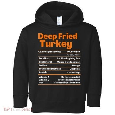 Deep Fried Turkey  Thanksgiving Nutrition Facts Toddler Hoodie