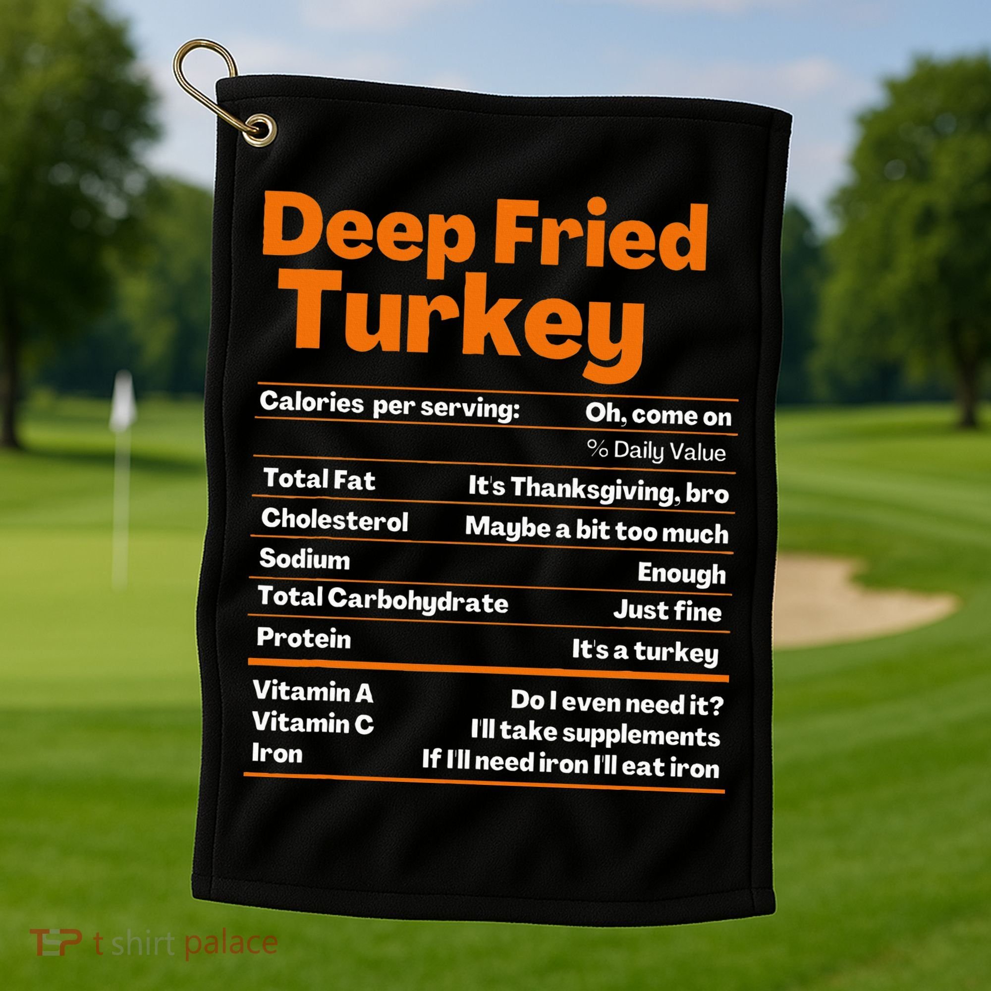Deep Fried Turkey  Thanksgiving Nutrition Facts Golf Towel
