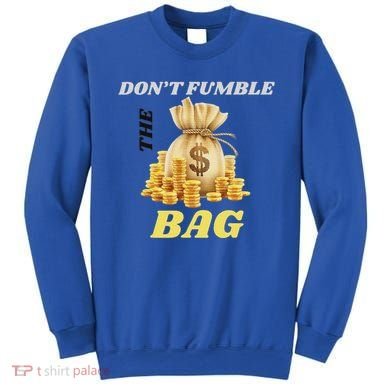 DonT Fumble The Bag Sweatshirt