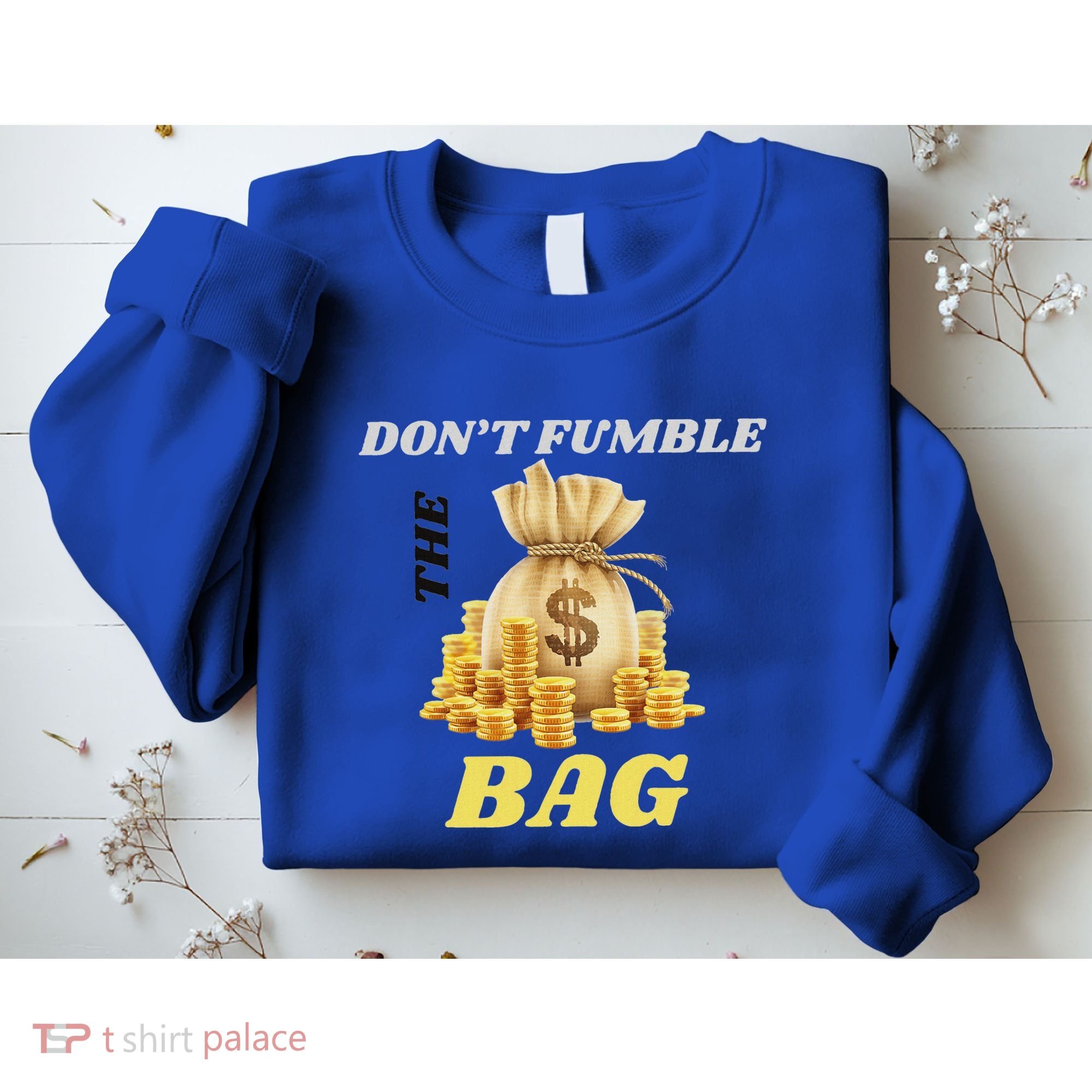 DonT Fumble The Bag Sweatshirt