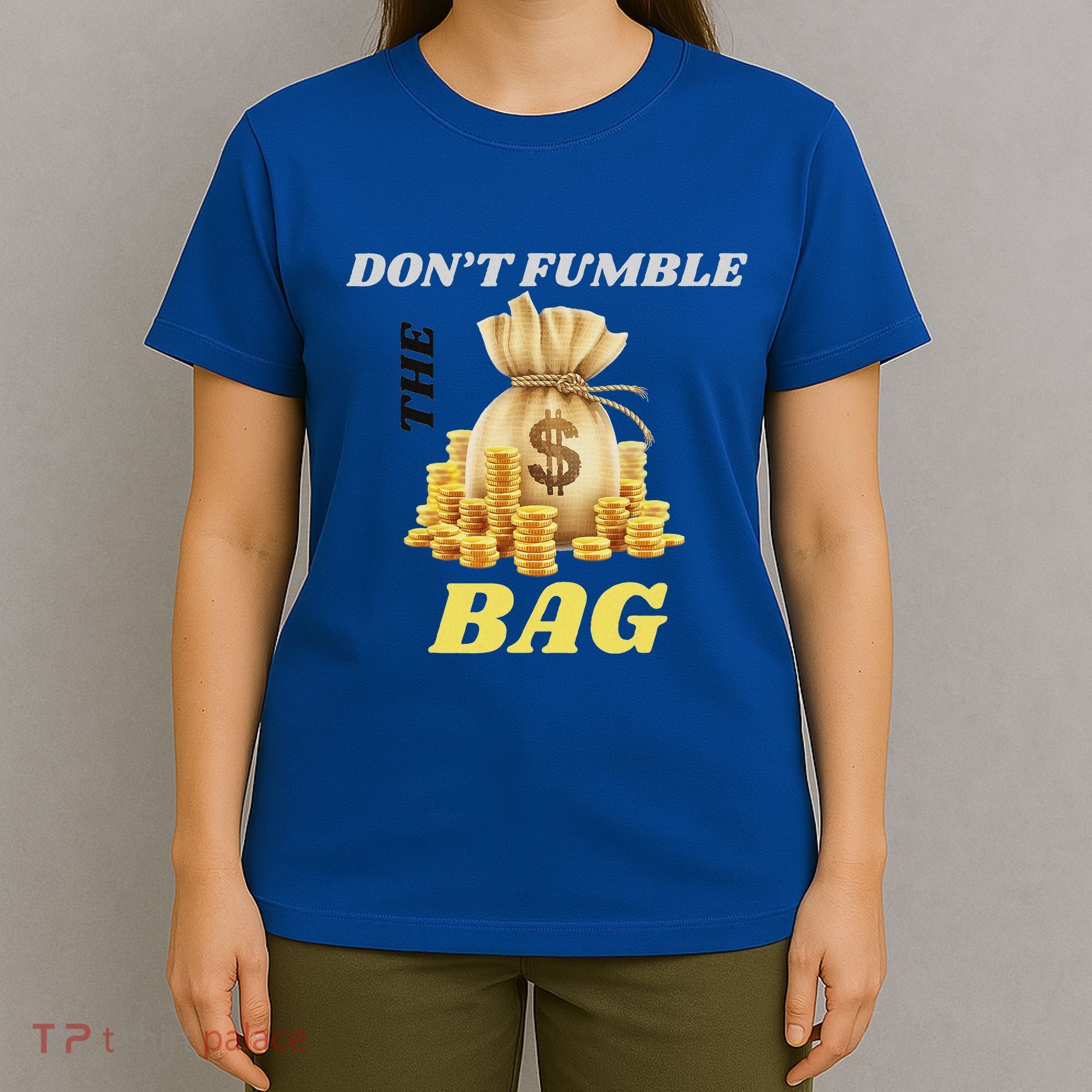 DonT Fumble The Bag T-Shirt