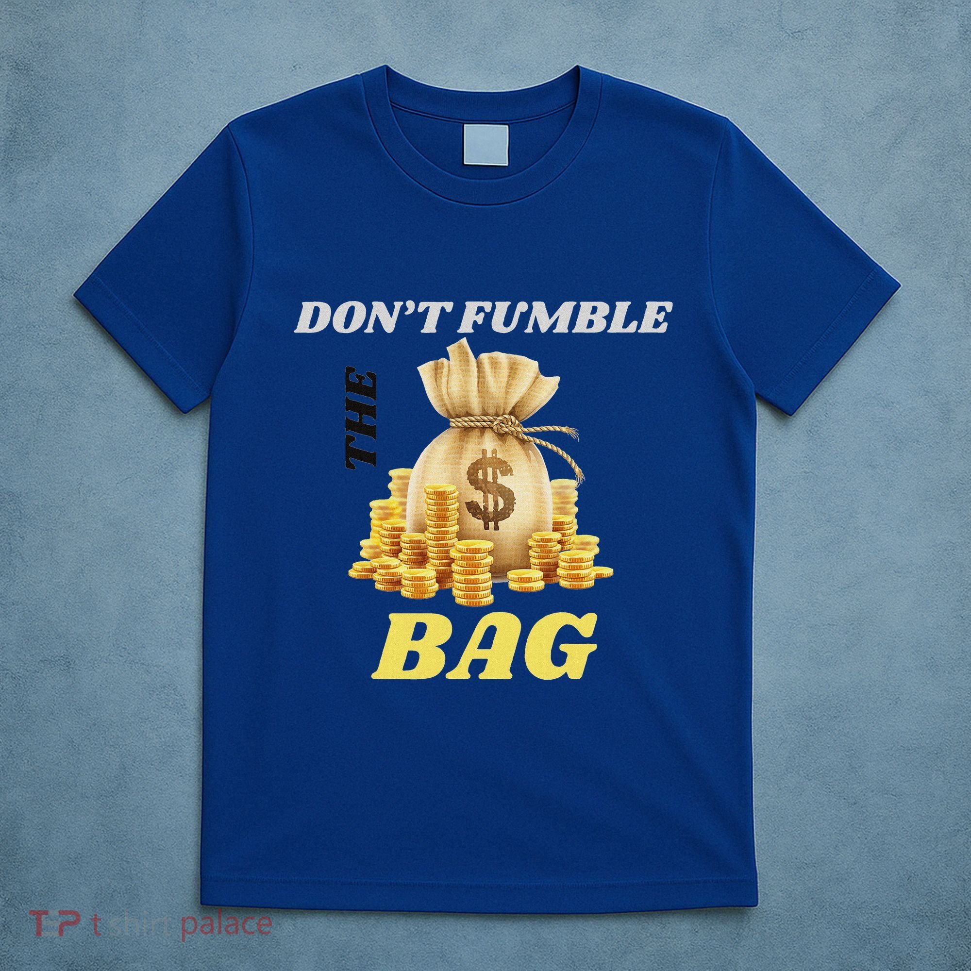 DonT Fumble The Bag T-Shirt