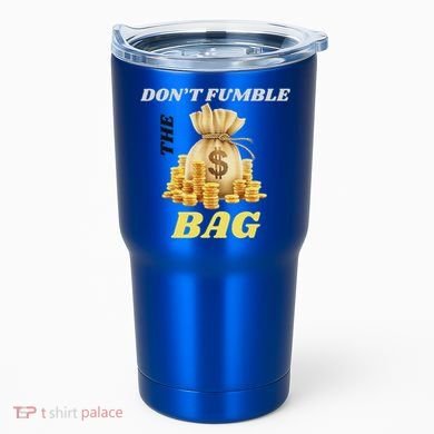 DonT Fumble The Bag Tumbler