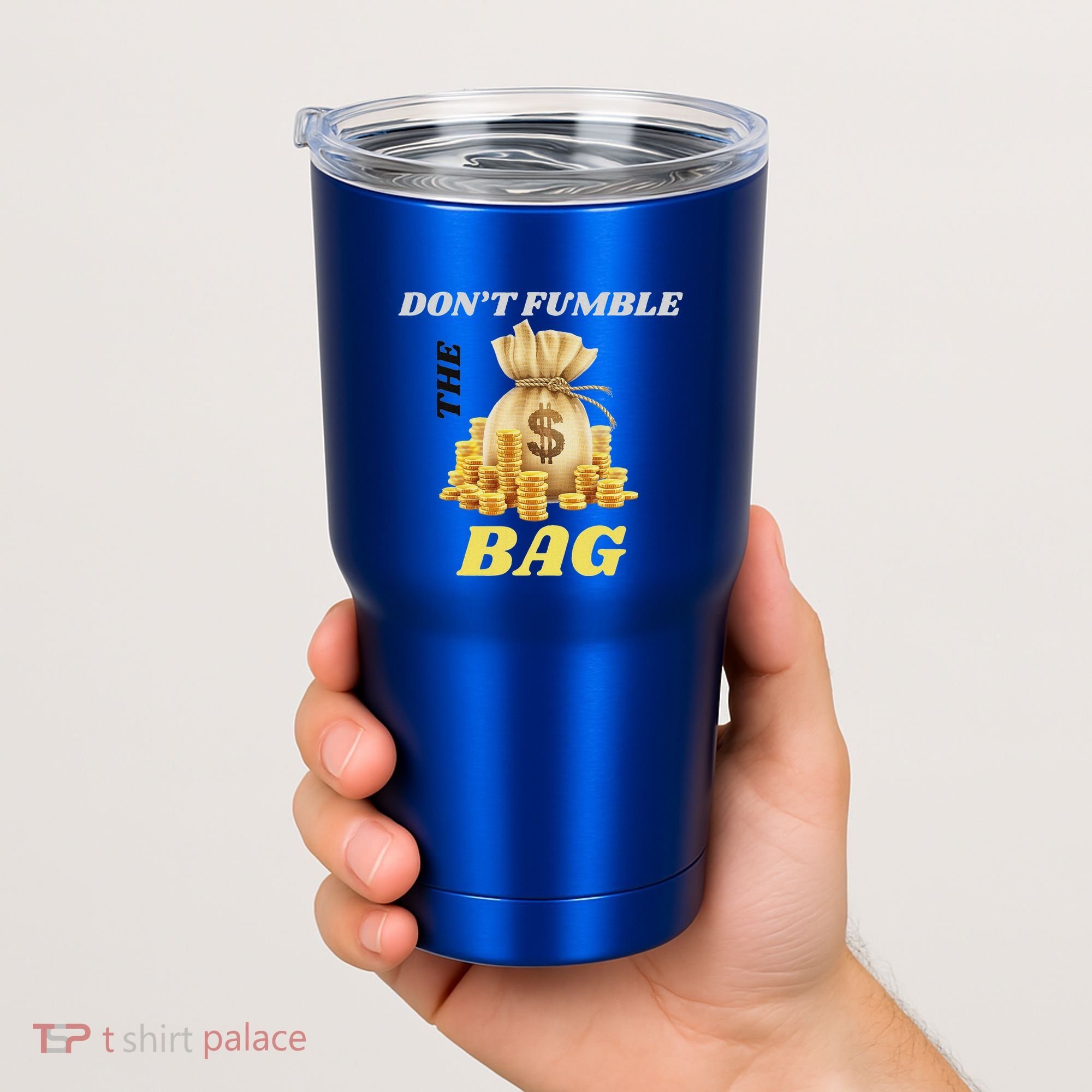DonT Fumble The Bag Tumbler