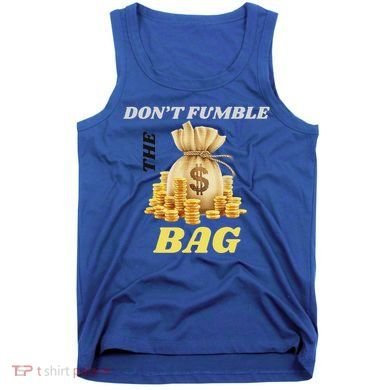 DonT Fumble The Bag Tank Top