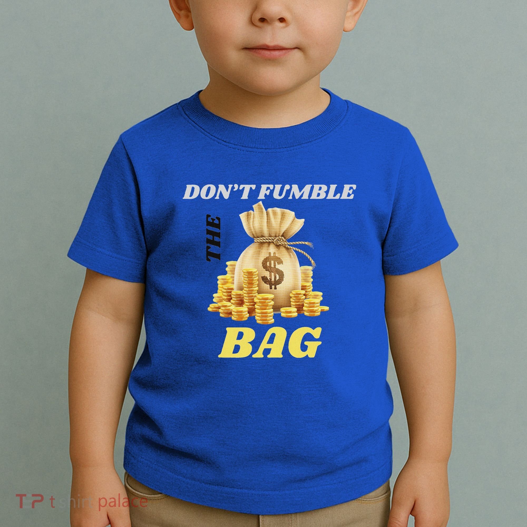 DonT Fumble The Bag Toddler T-Shirt