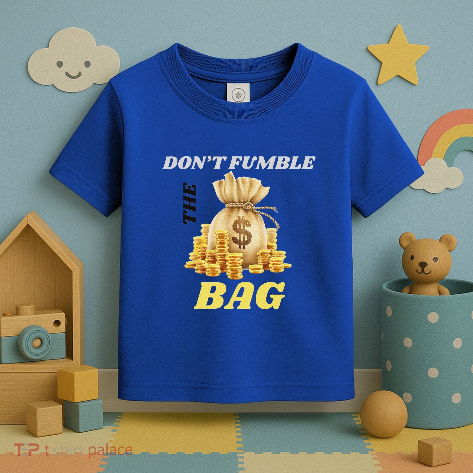 DonT Fumble The Bag Toddler T-Shirt
