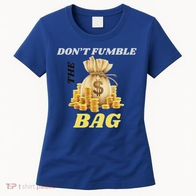 DonT Fumble The Bag Women's T-Shirt