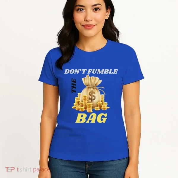 DonT Fumble The Bag Women's T-Shirt