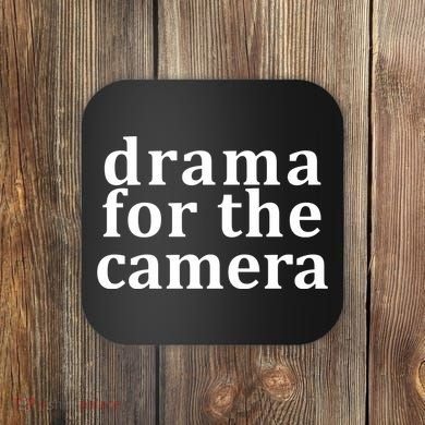 Drama For The Camera Typography Minimalist Coaster