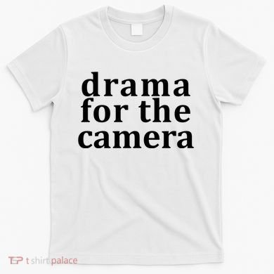 Drama For The Camera Typography Minimalist T-Shirt