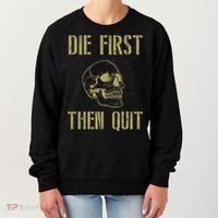 Die First Then Quit Skull Proud Military Veteran Army Gift Women's Sweatshirt thumb 0
