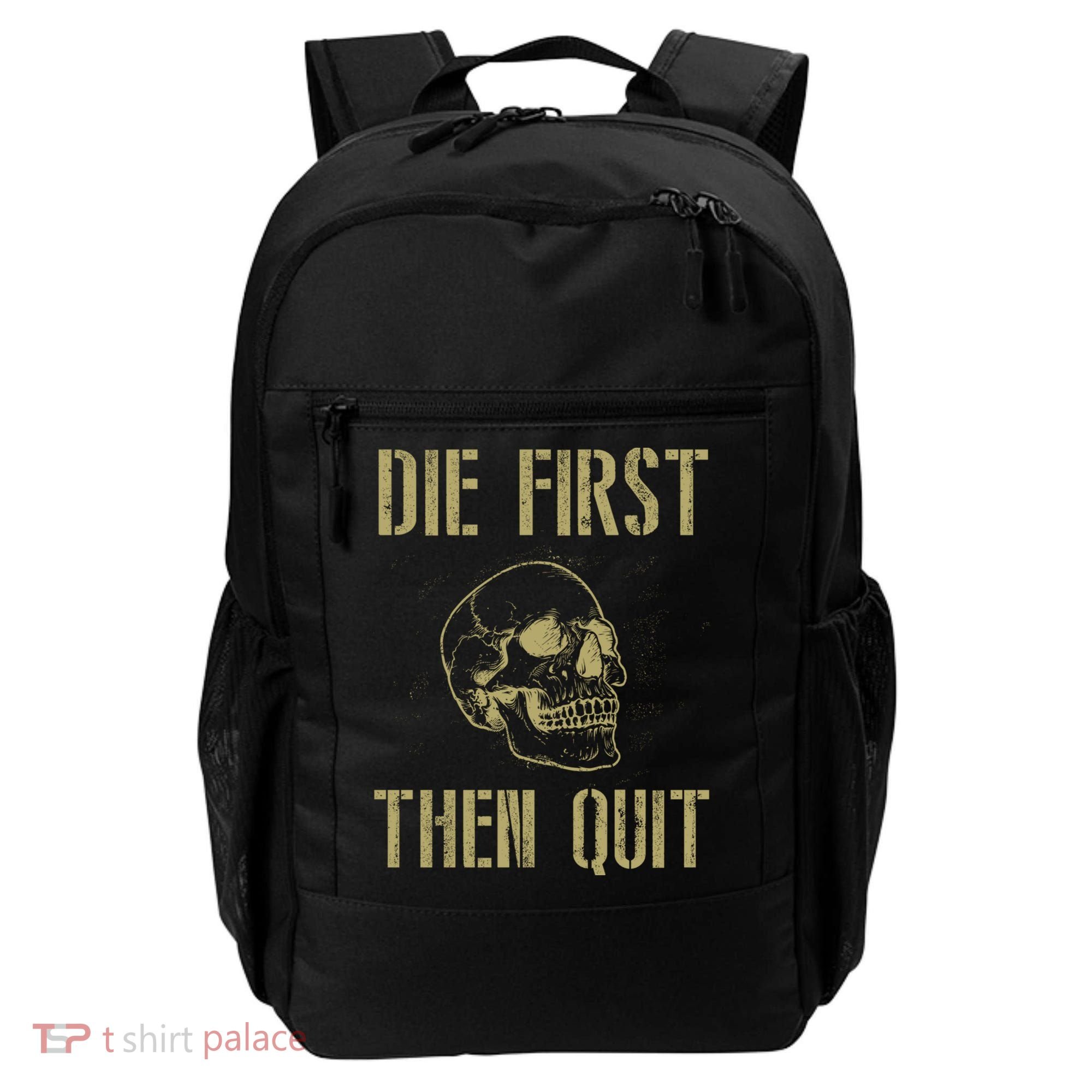 Die First Then Quit Skull Proud Military Veteran Army Gift Backpack