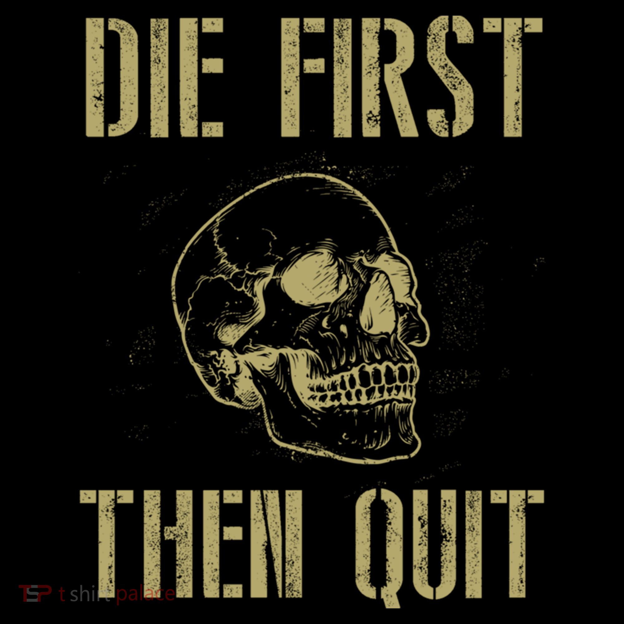Die First Then Quit Skull Proud Military Veteran Army Gift Coffee Mug