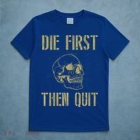 Die First Then Quit Skull Proud Military Veteran Army Gift T-Shirt thumb 5