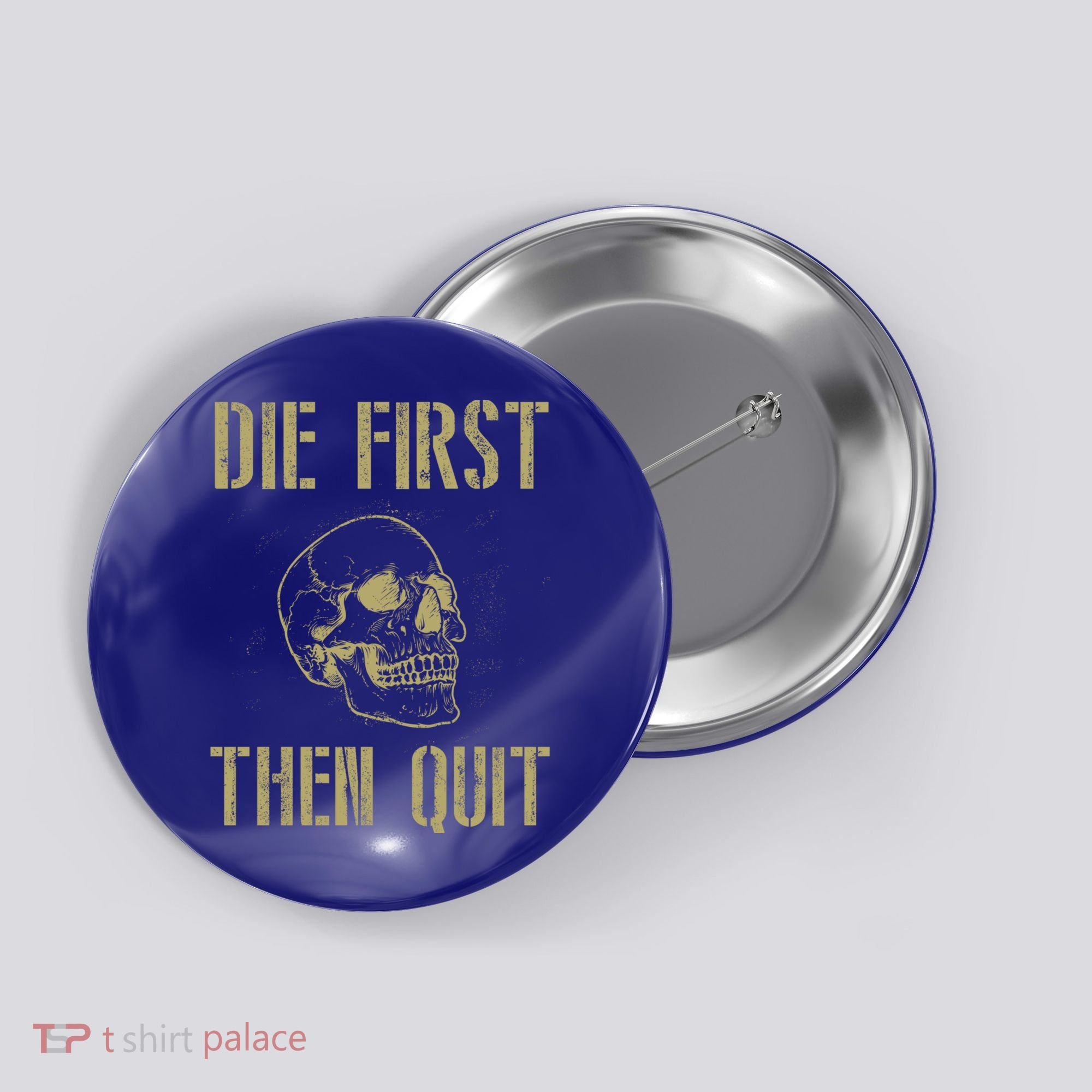 Die First Then Quit Skull Proud Military Veteran Army Gift Button