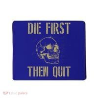 Die First Then Quit Skull Proud Military Veteran Army Gift Mousepad thumb 0