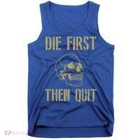 Die First Then Quit Skull Proud Military Veteran Army Gift Tank Top thumb 0