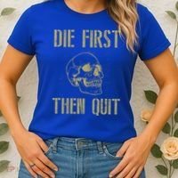 Die First Then Quit Skull Proud Military Veteran Army Gift Women's T-Shirt thumb 2