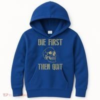 Die First Then Quit Skull Proud Military Veteran Army Gift Kids Hoodie thumb 0