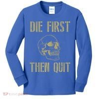 Die First Then Quit Skull Proud Military Veteran Army Gift Kids Long Sleeve Shirt thumb 0