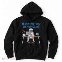 Dress For The Job You Want Funny Astronaut Hoodie thumb 0