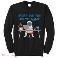 Dress For The Job You Want Funny Astronaut Sweatshirt thumb 0