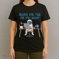 Dress For The Job You Want Funny Astronaut T-Shirt thumb 4
