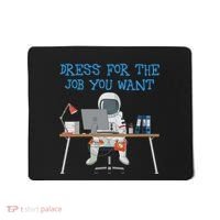 Dress For The Job You Want Funny Astronaut Mousepad thumb 0