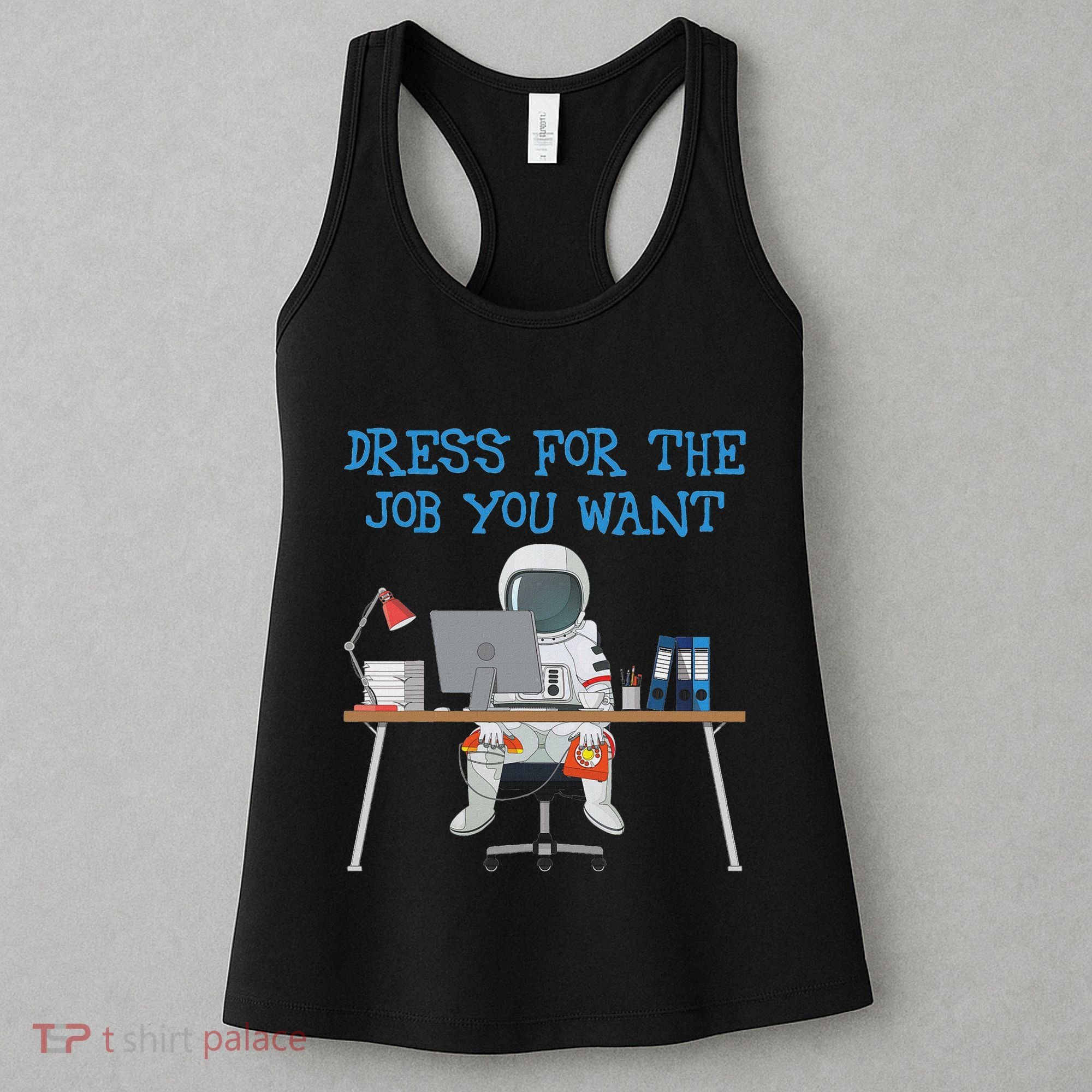 Dress For The Job You Want Funny Astronaut Women's Tank Top