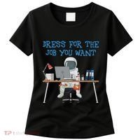 Dress For The Job You Want Funny Astronaut Women's T-Shirt thumb 0