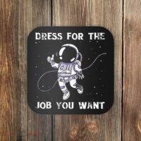 Dress For The Job You Want Astronaut Coaster thumb 0