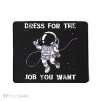 Dress For The Job You Want Astronaut Mousepad thumb 0