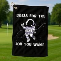 Dress For The Job You Want Astronaut Golf Towel thumb 1