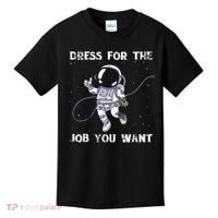Dress For The Job You Want Astronaut Kids T-Shirt thumb 0