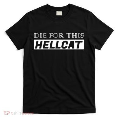 Die For This Hellcat T-Shirt