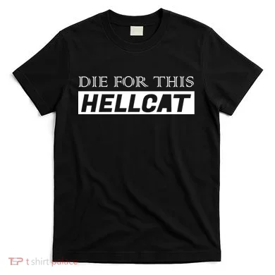 Die For This Hellcat T-Shirt