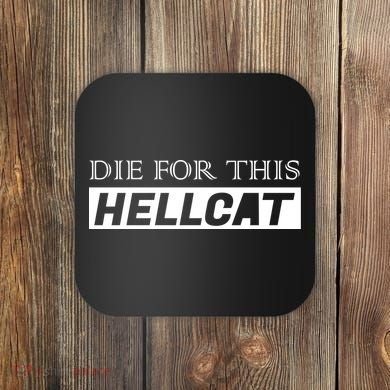 Die For This Hellcat Coaster