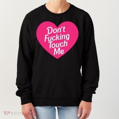 Don't Fucking Touch Me Women's Sweatshirt