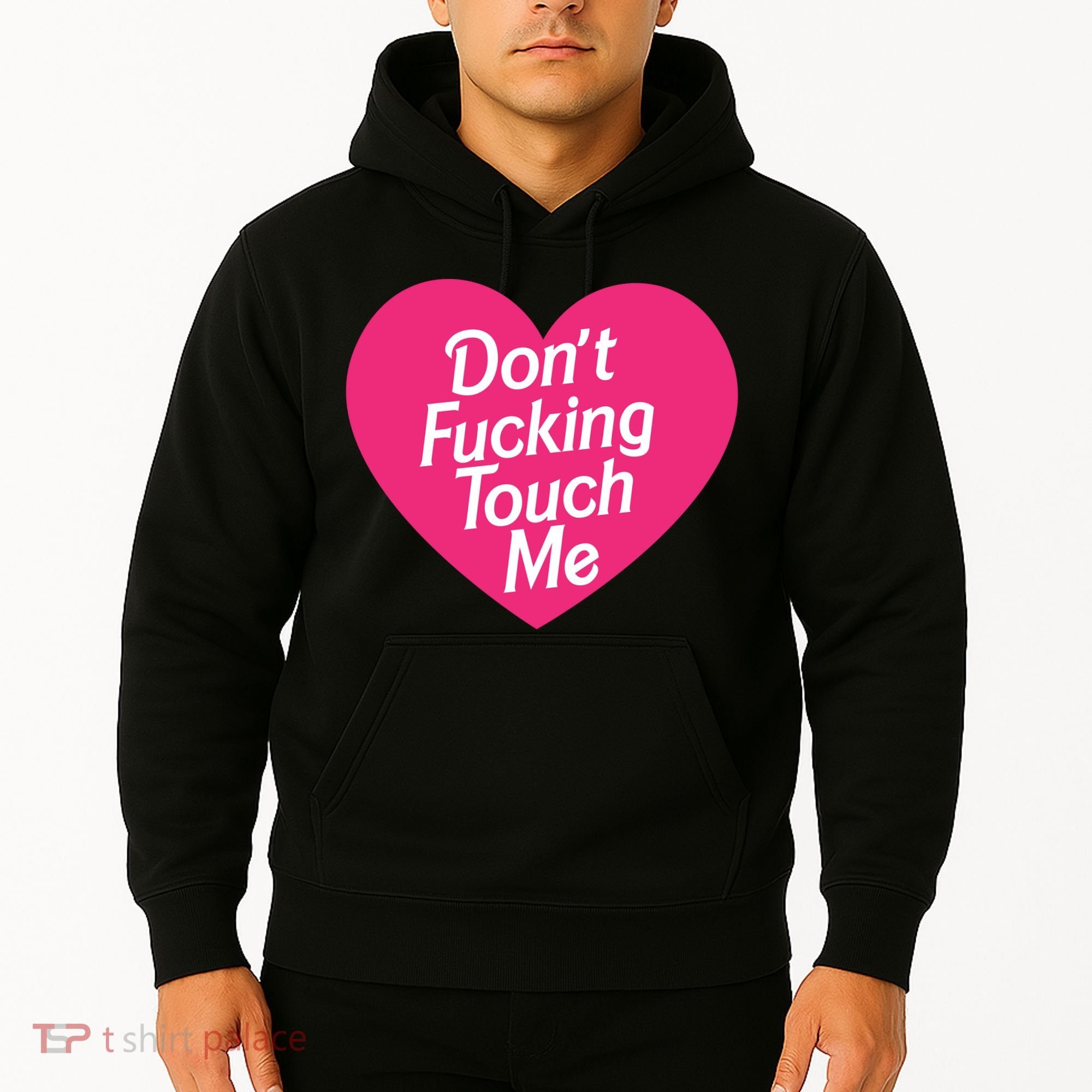 Don't Fucking Touch Me Hoodie