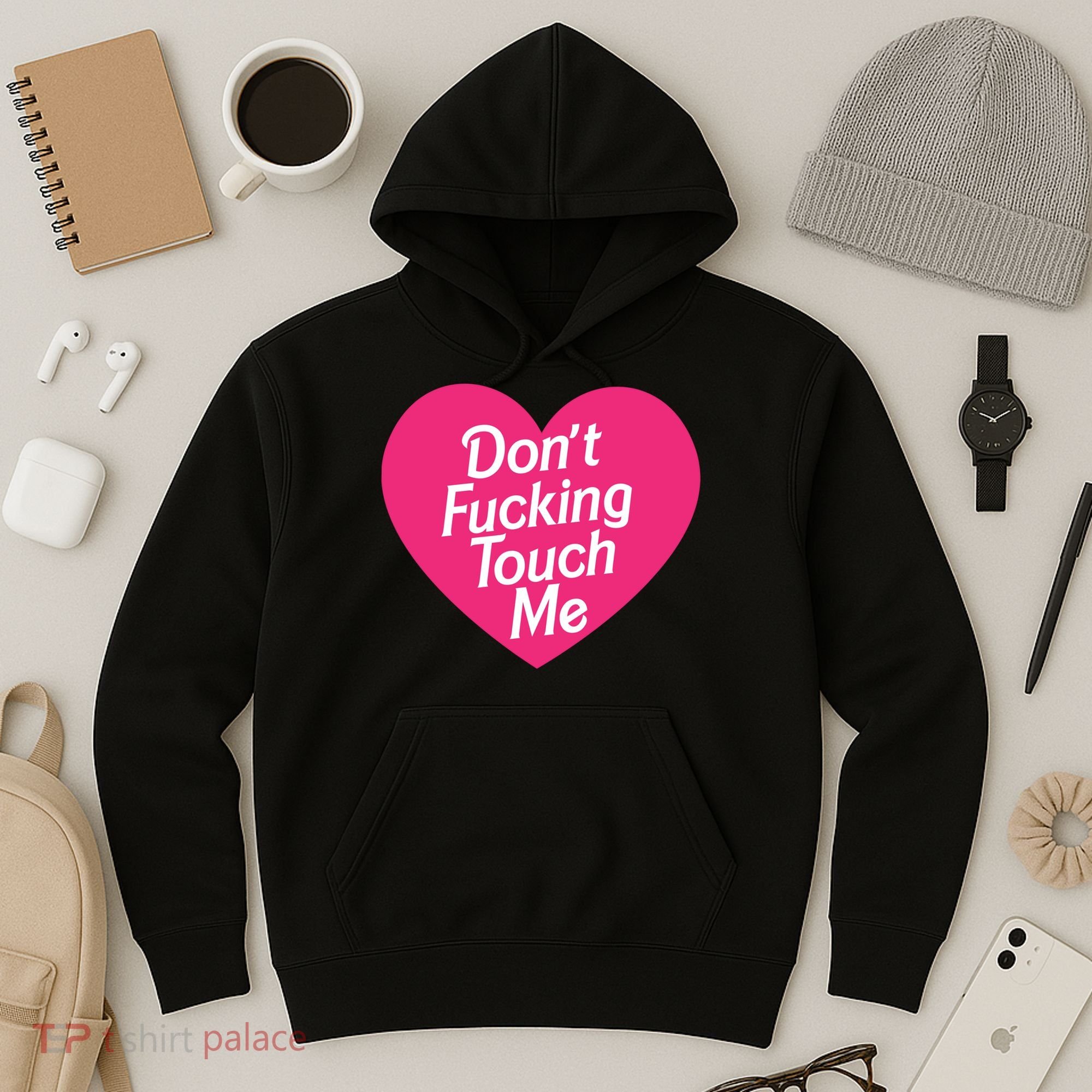 Don't Fucking Touch Me Hoodie