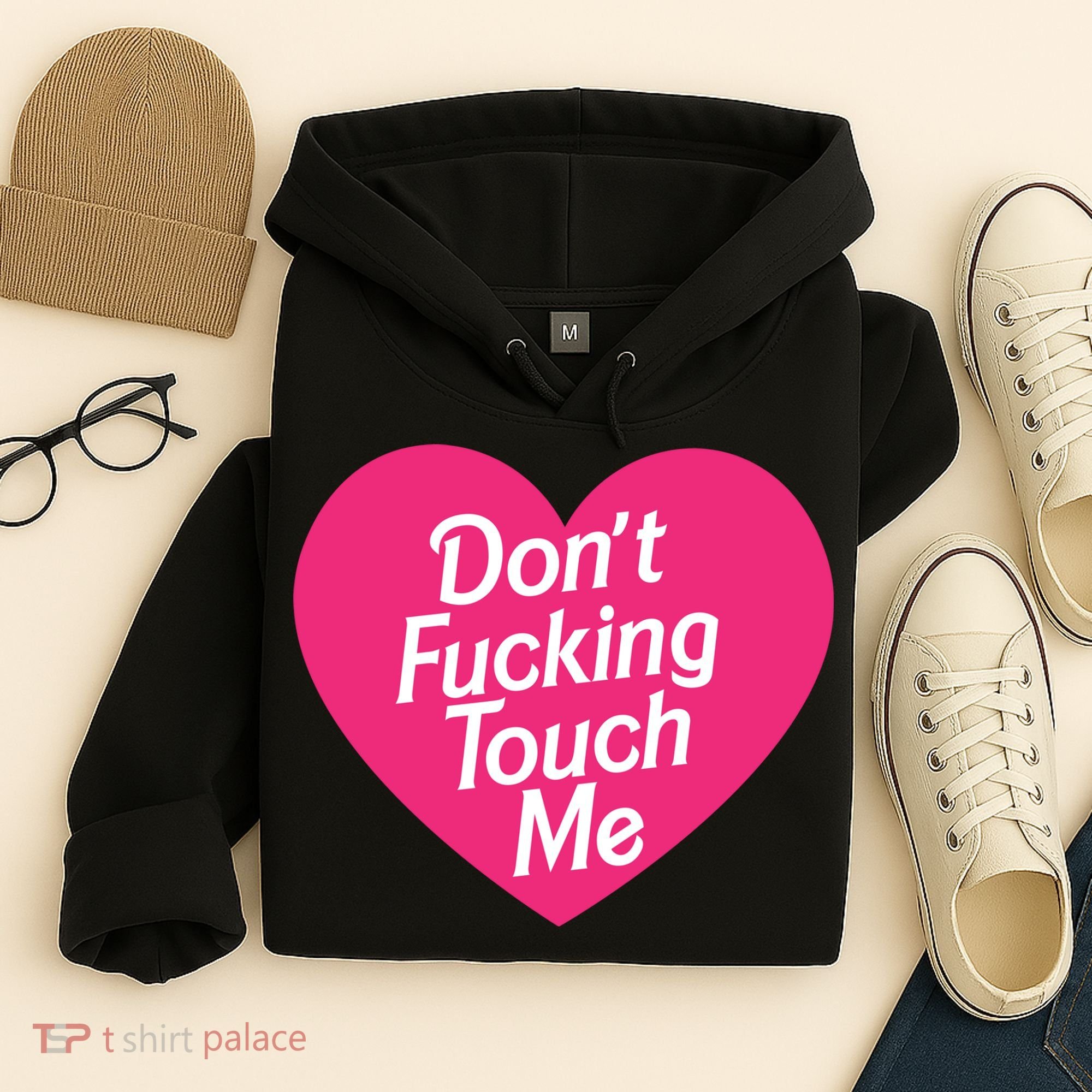 Don't Fucking Touch Me Hoodie