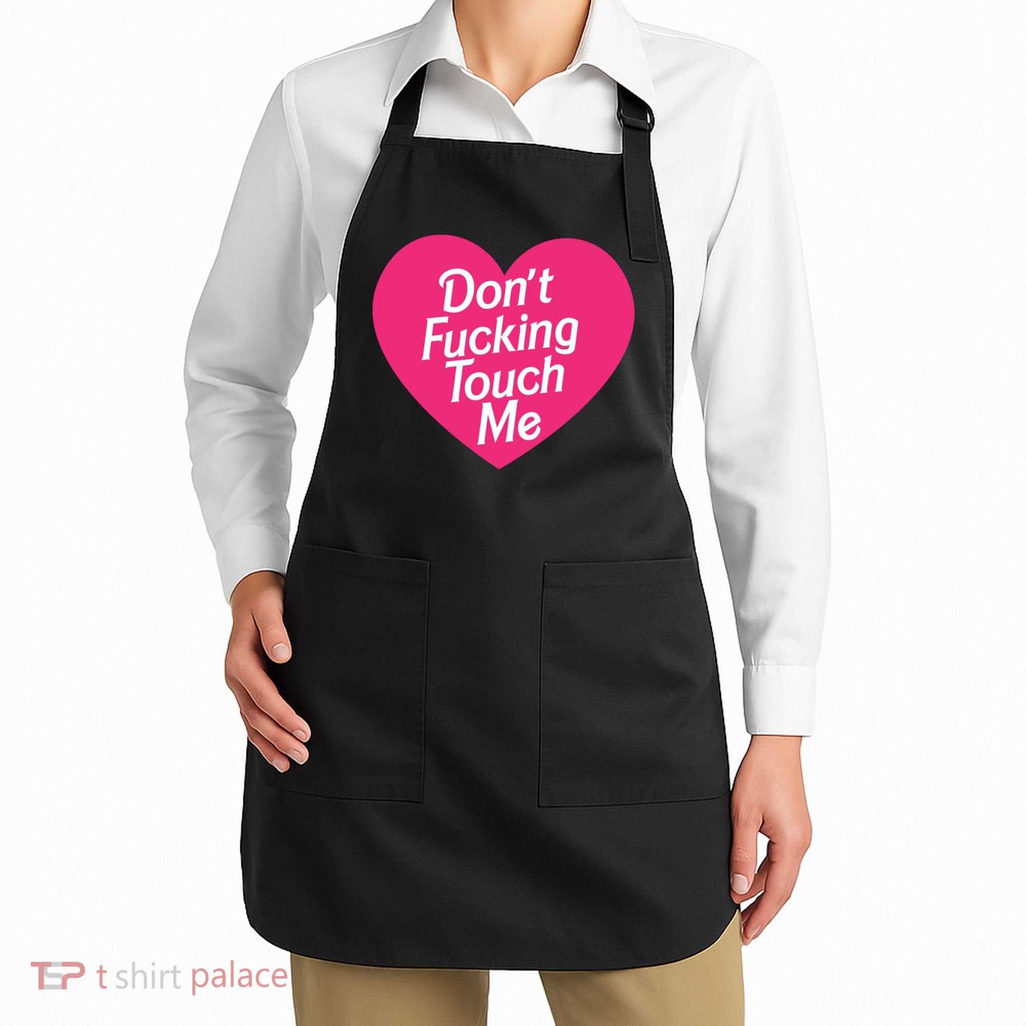 Don't Fucking Touch Me Apron
