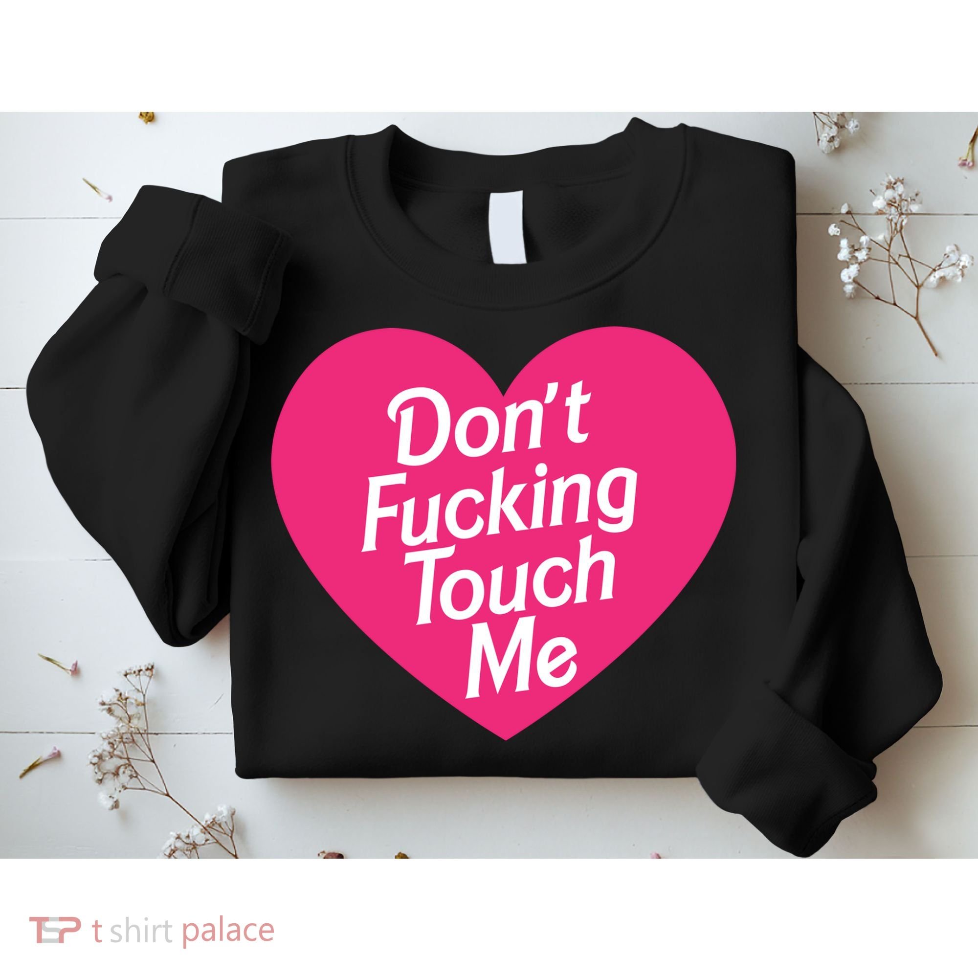Don't Fucking Touch Me Sweatshirt