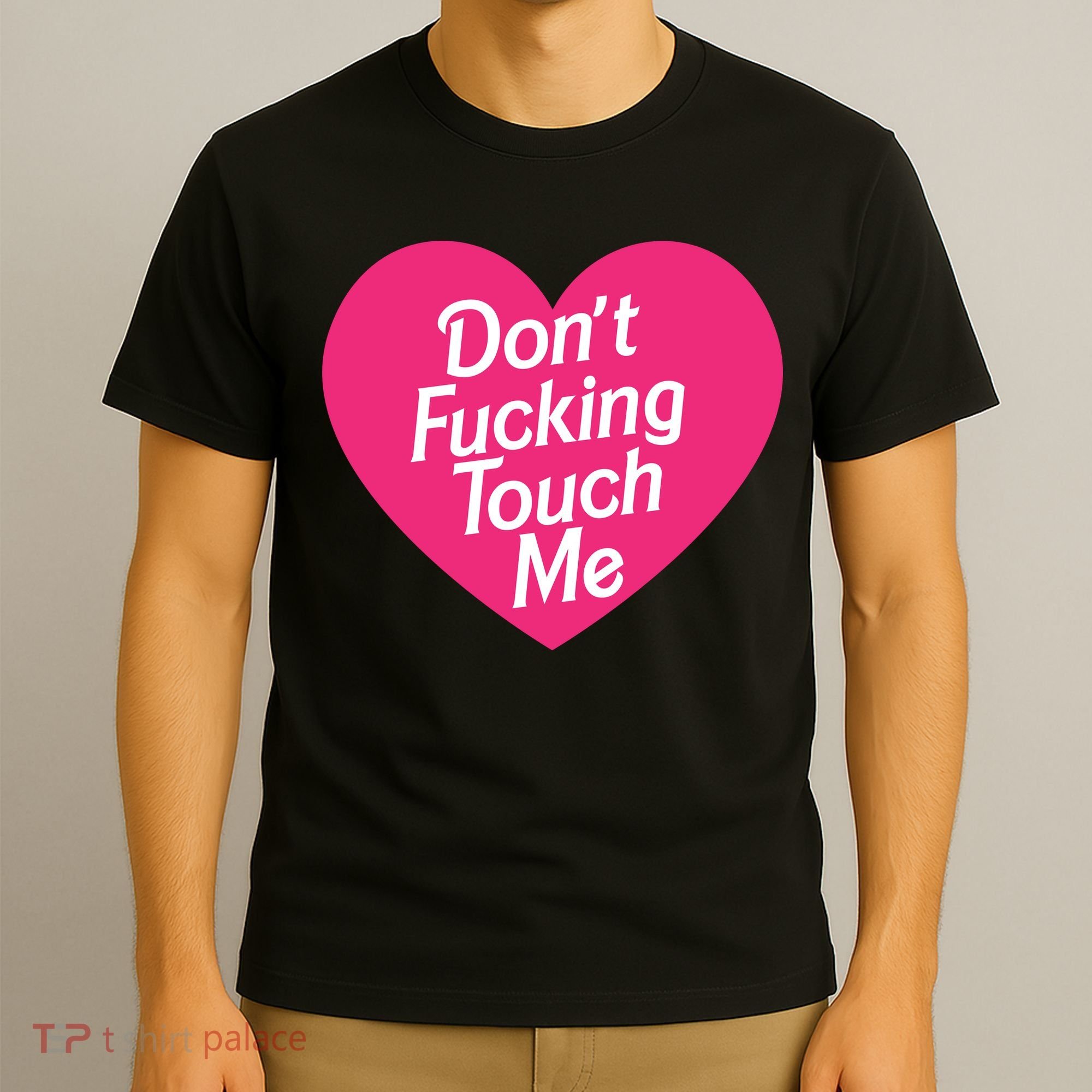 Don't Fucking Touch Me T-Shirt