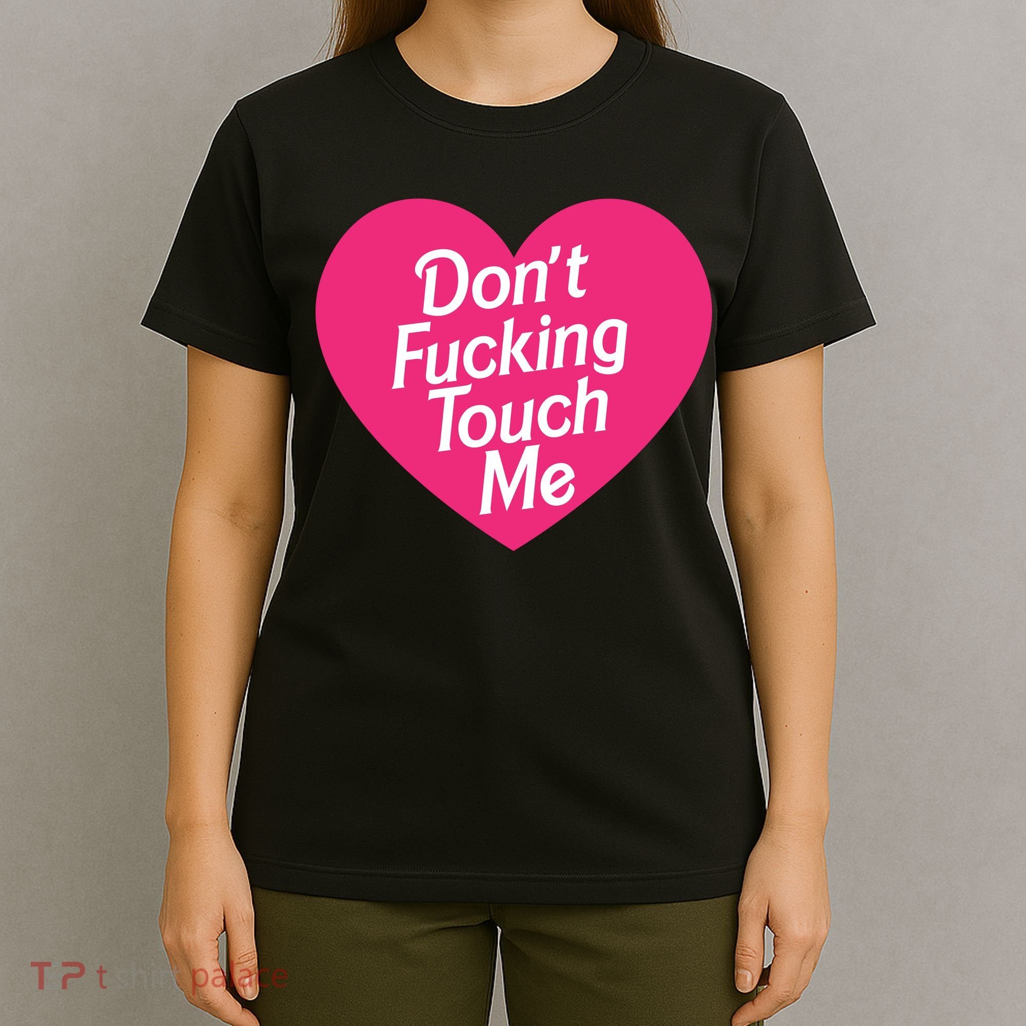 Don't Fucking Touch Me T-Shirt