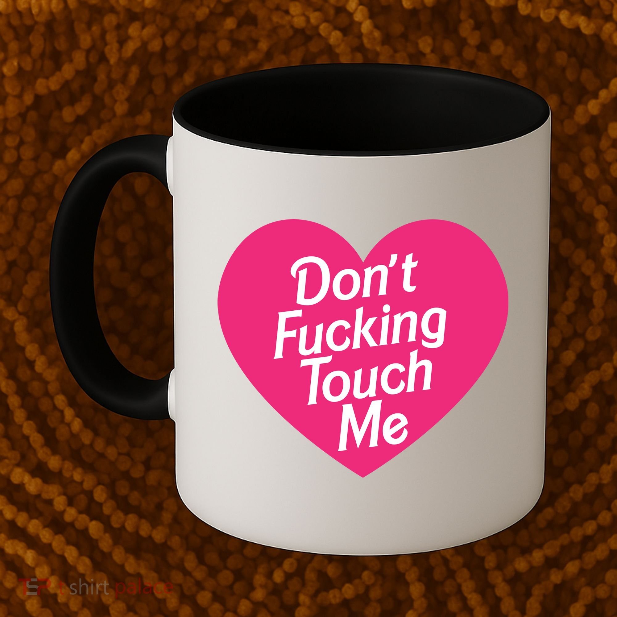 Don't Fucking Touch Me Coffee Mug