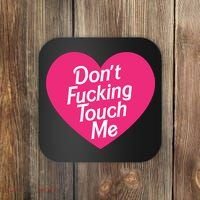 Don't Fucking Touch Me Coaster thumb 0