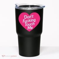 Don't Fucking Touch Me Tumbler thumb 0